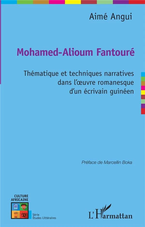 Mohamed-Alioum Fantouré : thématique et techniques narratives dans l'oeuvre romanesque d'un écrivain guinéen