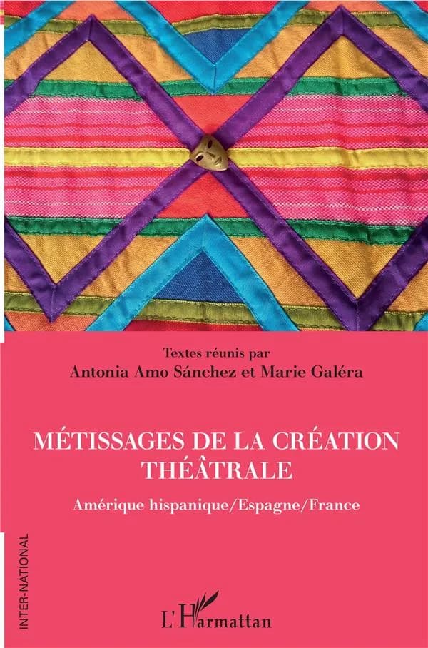 Métissage de la création théâtrale : Amérique hispanique, Espagne, France