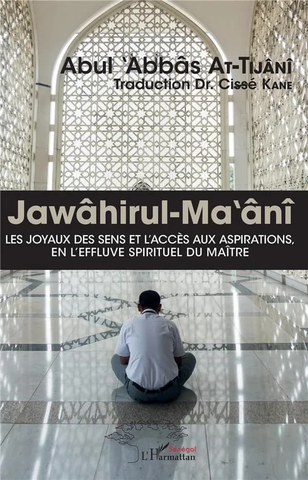 Jawâẖirul-maʿânî : les joyaux des sens et l'accès aux aspirations, en l'effluve spirituel du maître