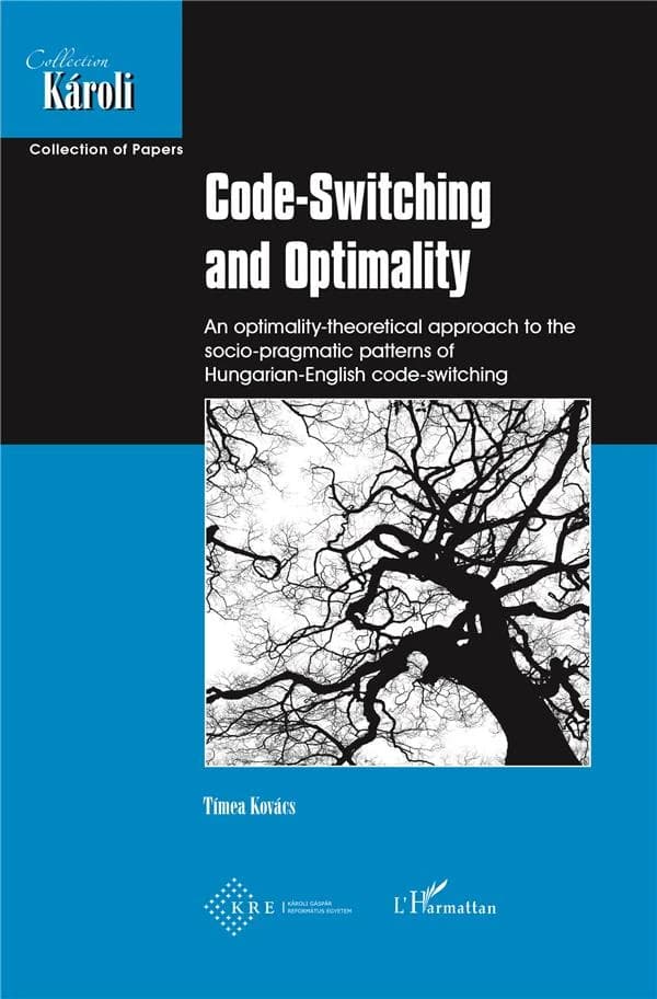 Code-switching and optimality : an optimality-theoretical approach to the socio-pragmatic patterns of Hungarian-English code-switching