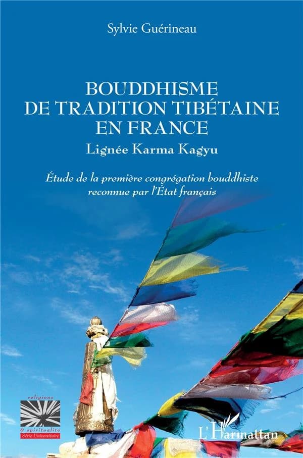 Bouddhisme de tradition tibétaine en France : lignée Karma kagyu : étude de la première congrégation bouddhiste reconnue en France