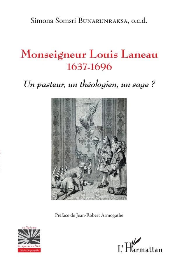 Monseigneur Louis Laneau, 1637-1696 : un pasteur, un théologien, un sage ?