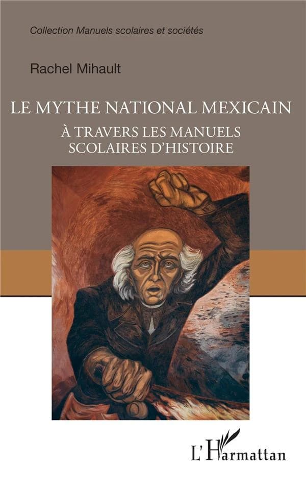 Le mythe national mexicain : à travers les manuels scolaires d'histoire