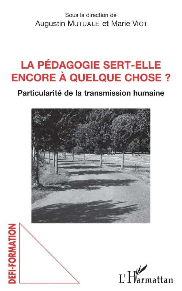 La pédagogie sert-elle encore à quelque chose ? : particularité de la transmission humaine : actes du colloque des 28 et 29 mars 2017, [Paris]
