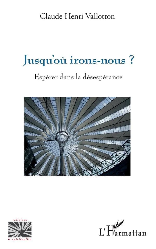 Jusqu'où irons-nous? : espérer dans la désespérance