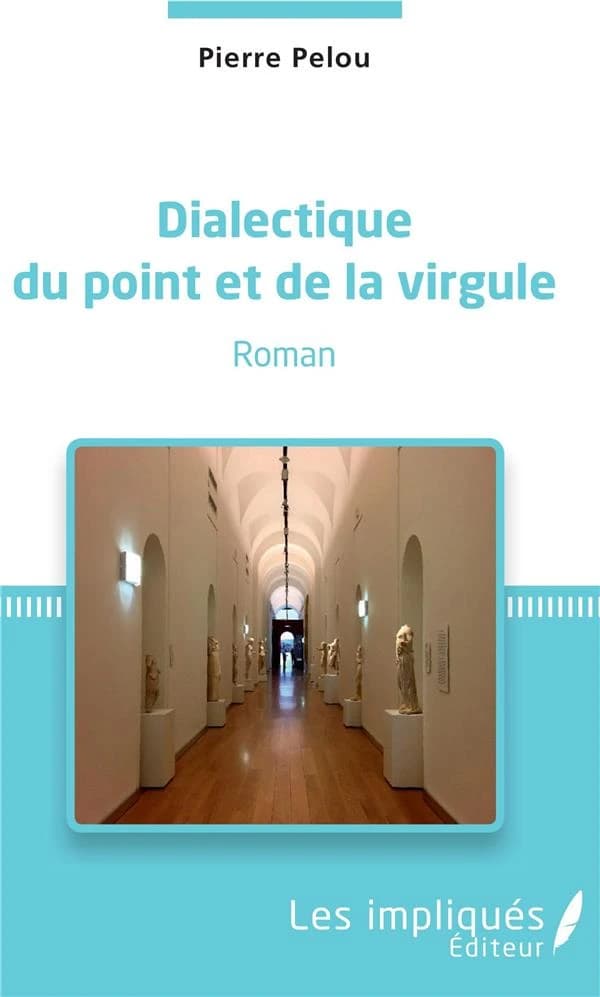 Dialectique du point et de la virgule : roman