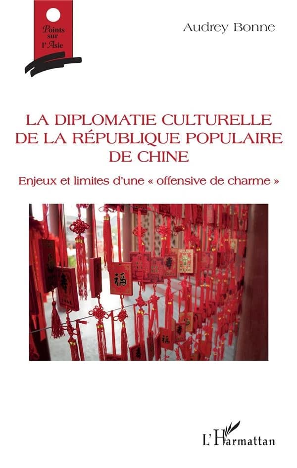 La diplomatie culturelle de la République populaire de Chine : enjeux et limites d'une offensive de charme