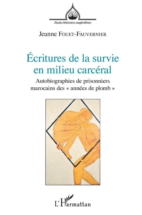Écritures de la survie en milieu carcéral : autobiographies de prisonniers marocains des années de plomb
