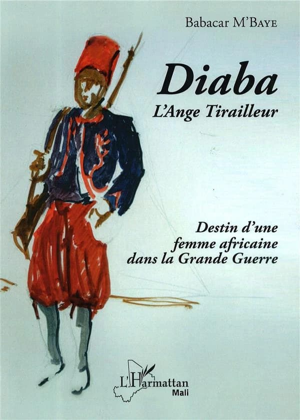 Diaba, l'ange tirailleur : destin d'une femme africaine dans la Grande guerre