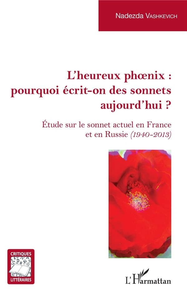 L'heureux phoenix : pourquoi écrit-on des sonnets aujourd'hui ? : étude sur le sonnet actuel en France et en Russie, 1940-2013