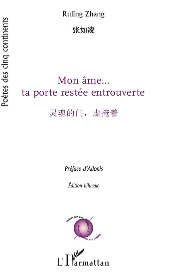 Mon âme, ta porte restée entrouverte (Éd. bilingue) Ruling Zhang ; préface d'Adonis