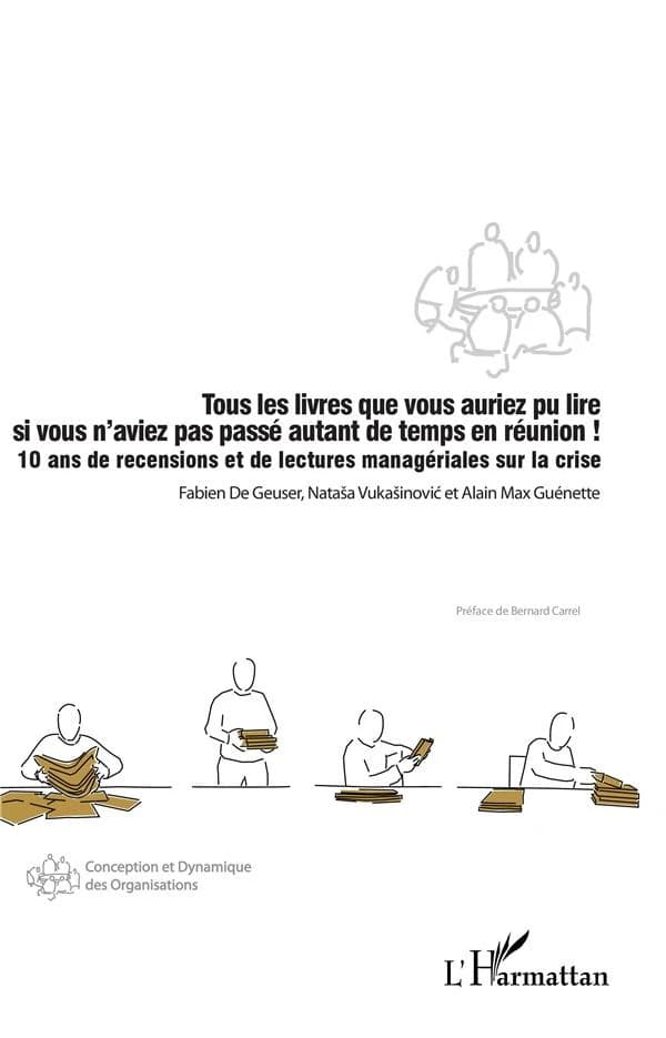 Tous les livres que vous auriez pu lire si vous n'aviez pas passé autant de temps en réunion ! : 10 ans de recensions et de lectures managériales sur la crise
