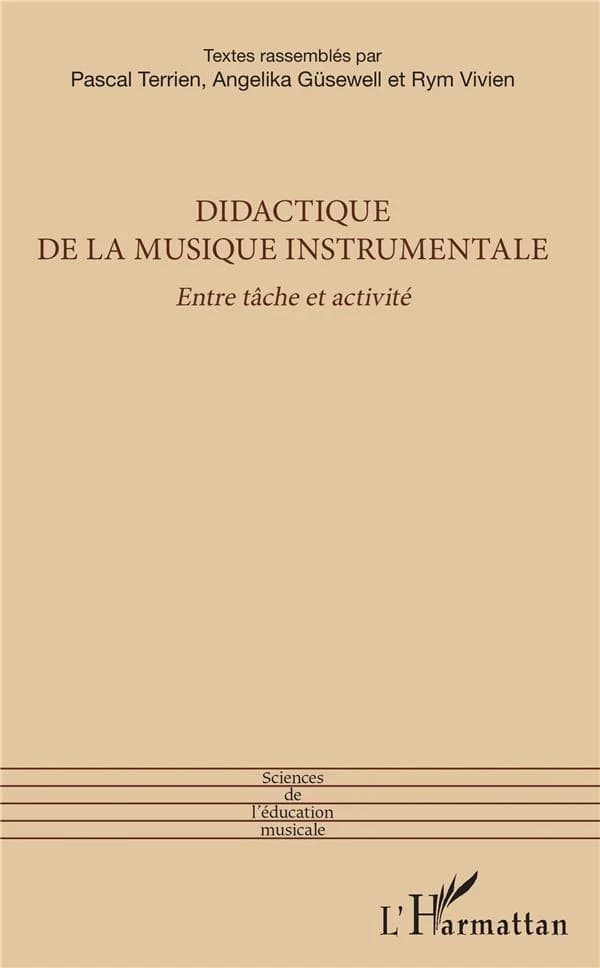 Didactique de la musique instrumentale : entre tâche et activité : [actes du colloque tenu à la Haute école de musique de Lausanne, 2-3 juillet 2018]