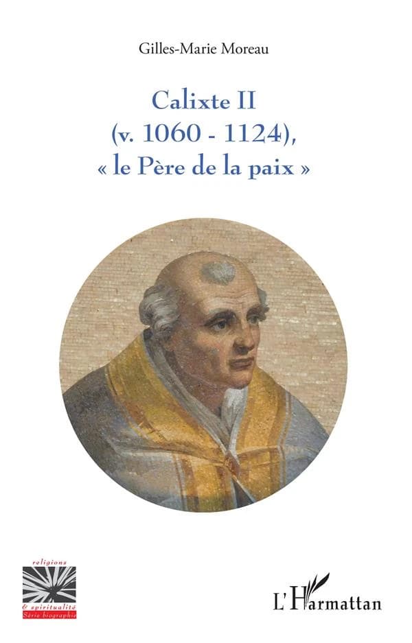 Calixte II, v. 1060-1124, le père de la paix
