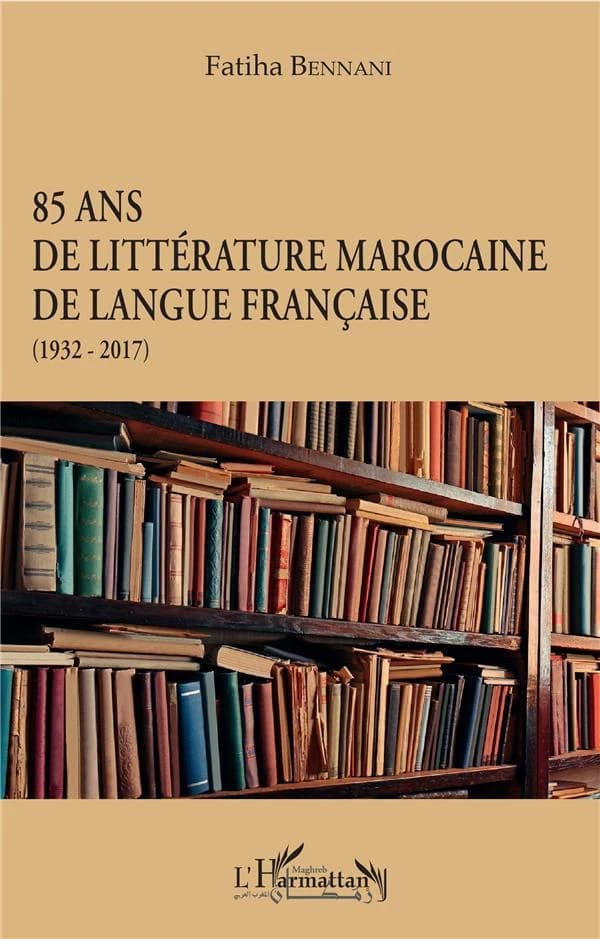 85 ans de littérature marocaine de langue française, 1932-2017