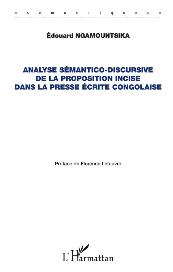 Analyse sémantico-discursive de la proposition incisive dans la presse écrite congolaise