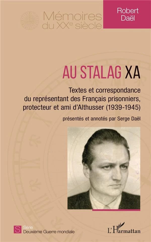 Au stalag XA : textes et correspondance du représentant des Français prisonniers, protecteur et ami d'Althusser, 1939-1945