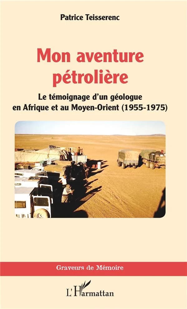 Mon aventure pétrolière : le témoignage d'un géologue en Afrique et au Moyen-Orient, 1955-1975