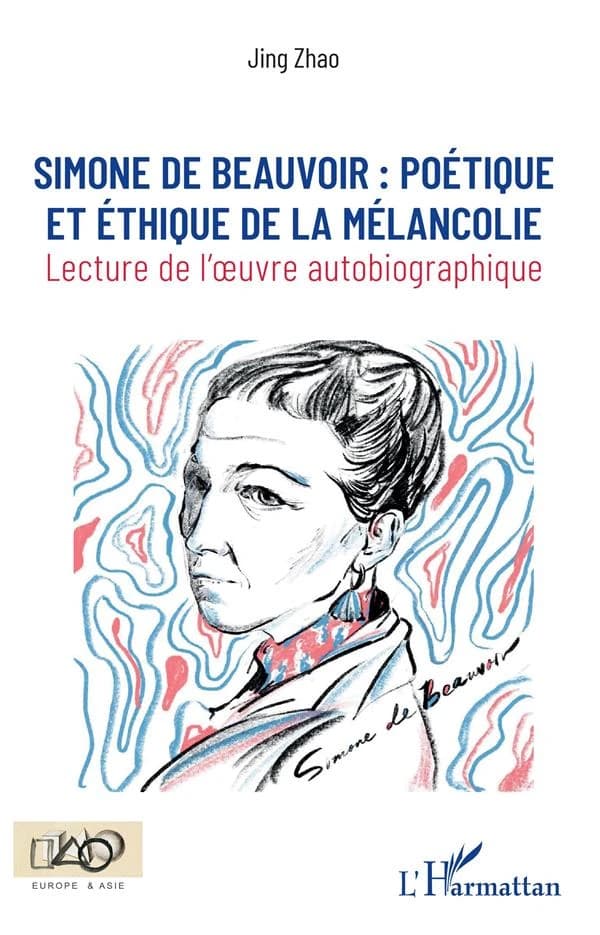 Simone de Beauvoir, poétique et éthique de la mélancolie : lecture de l'oeuvre autobiographique