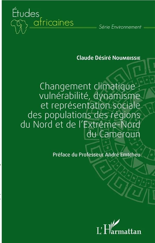 Changement climatique : vulnérabilité, dynamisme et représentation sociale des populations des régions du Nord et de l'Extrême-Nord du Cameroun