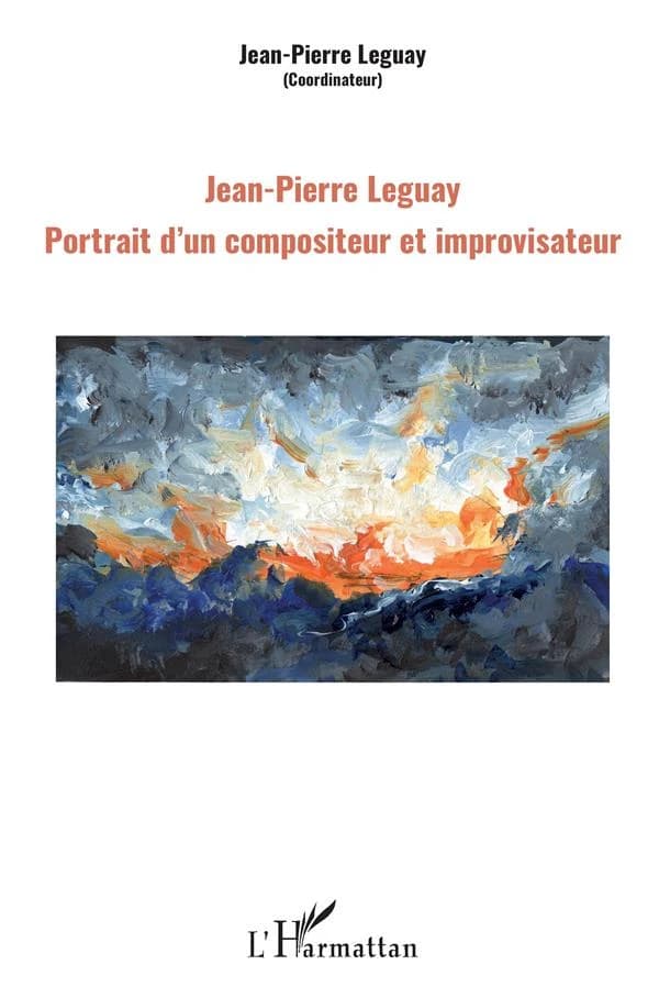 Jean-Pierre Leguay : portrait d'un compositeur et improvisateur