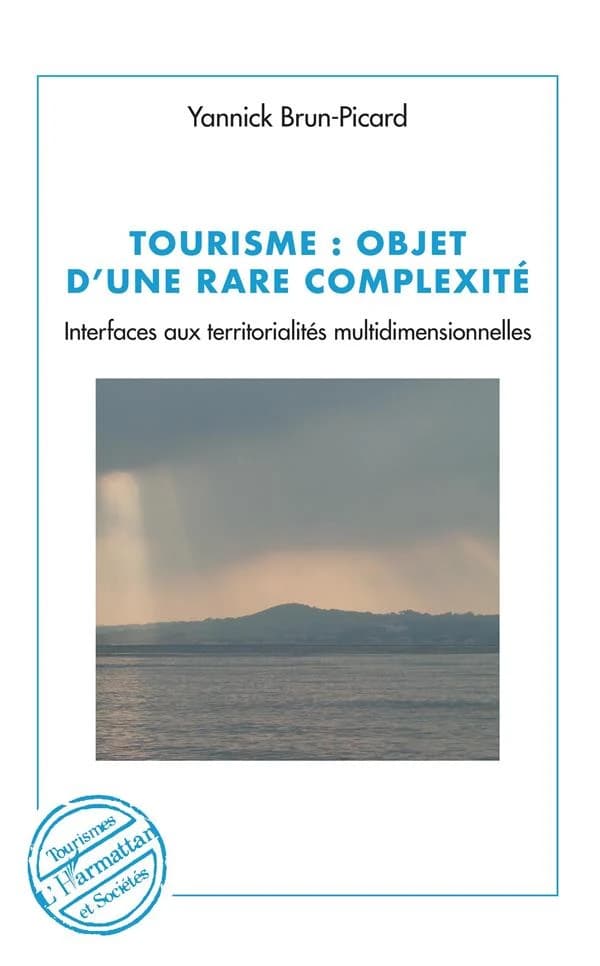 Tourisme, objet d'une rare complexité : interfaces aux territorialités multidimensionnelles
