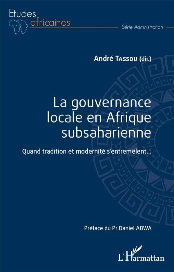 La gouvernance locale en Afrique subsaharienne : quand tradition et modernité s'entremêlent