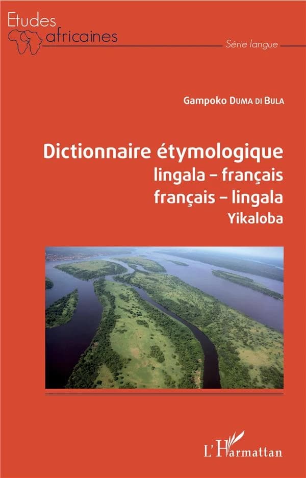 Dictionnaire étymologique lingala-français, français-lingala : yikaloba