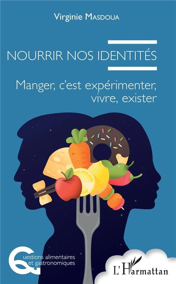 Nourrir nos identités : manger, c'est expérimenter, vivre, exister