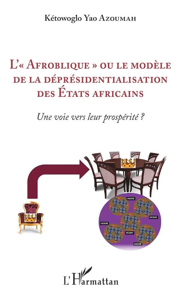 L'afroblique ou Le modèle de la déprésidentialisation des États africains : une voie vers leur prospérité ?