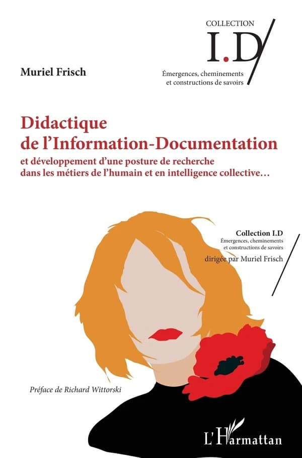 Didactique de l'information-documentation : et développement d'une posture de recherche dans les métiers de l'humain et en intelligence collective