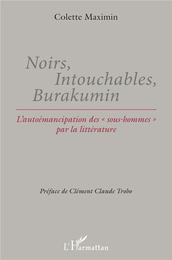 Noirs, intouchables, Burakumin : l'autoémancipation des sous-hommes par la littérature