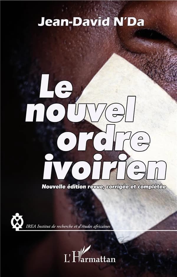 Le nouvel ordre ivoirien (Nouvelle éd. revue, corrigée et complétée) Jean-David N'Da