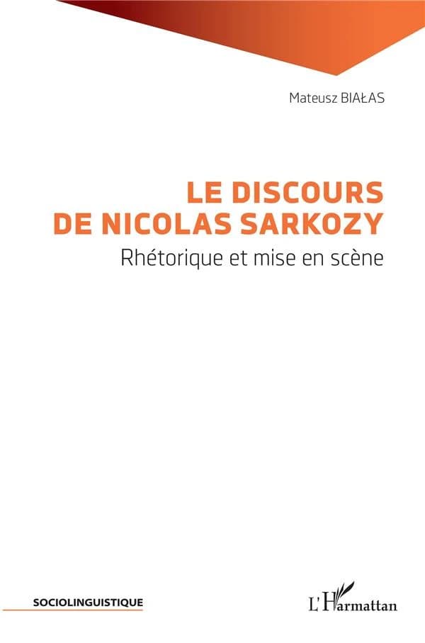 Le discours de Nicolas Sarkozy : rhétorique et mise en scène