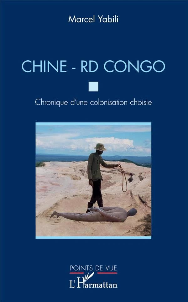 Chine-RD Congo : chronique d'une colonisation choisie