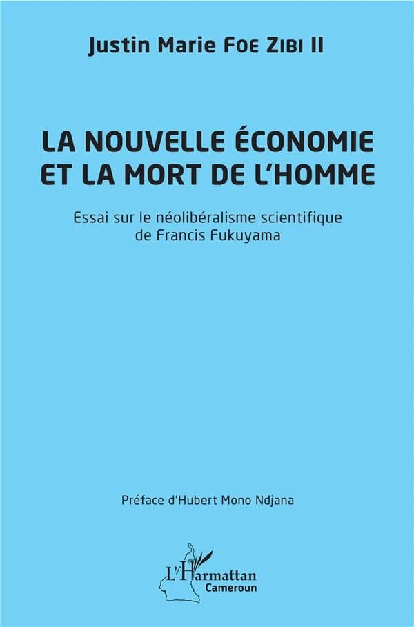 La nouvelle économie et la mort de l'homme : essai sur le néolibéralisme scientifique de Francis Fukuyama