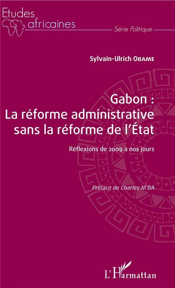 Gabon, la réforme administrative sans la réforme de l'État : réflexions de 2009 à nos jours