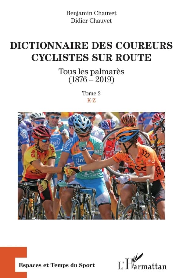Dictionnaire des coureurs cyclistes sur route : tous les palmarès, 1876-2019. Tome 2, K-Z