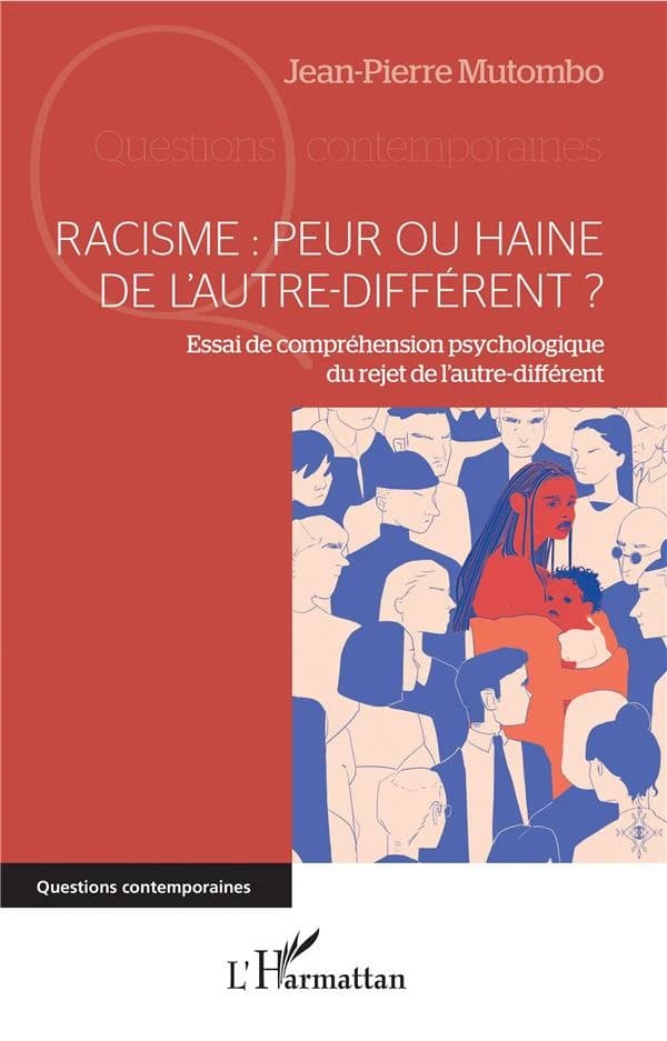 Racisme, peur ou haine de l'autre-différent ? : essai de compréhension psychologique du rejet de l'autre-différent