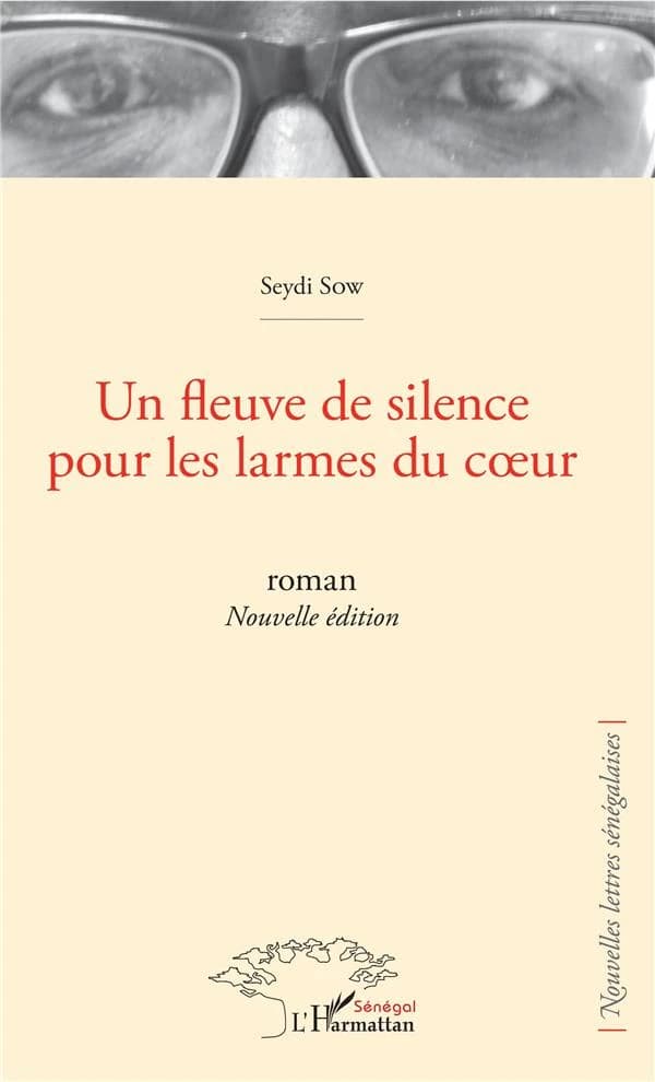 Un fleuve de silence pour les larmes du coeur : roman (Nouvelle éd.) Seydi Sow