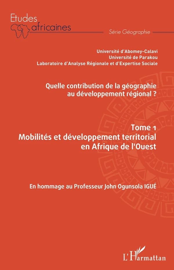 Quelle contribution de la géographie au développement régional ? : en hommage au professeur John Ogunsola Igué