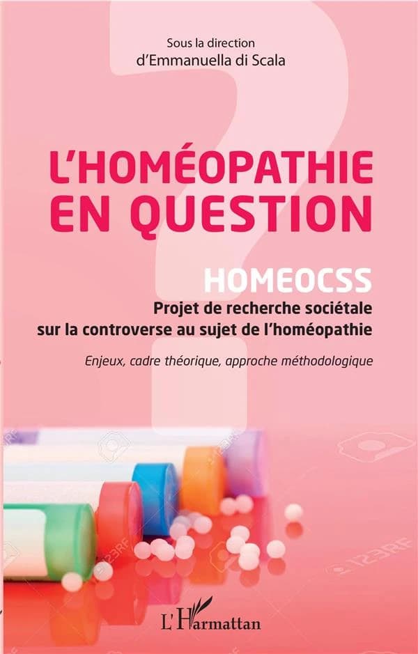 L'homéopathie en question : HOMEOCSS, projet de recherche sociétale sur la controverse au sujet de l'homéopathie : enjeux, cadre théorique, approche méthodologique