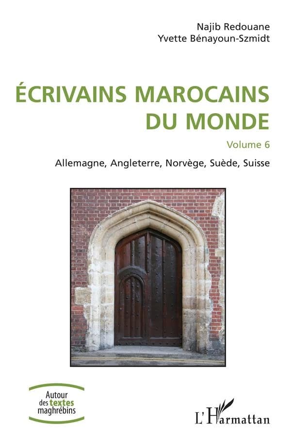 Écrivains marocains du monde. Volume VI, Allemagne, Angleterre, Norvège, Suède, Suisse
