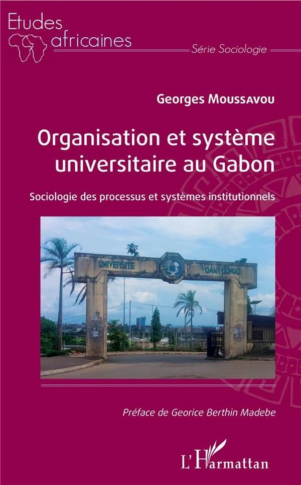 Organisation et système universitaire au Gabon : sociologie des processus et systèmes institutionnels au Gabon