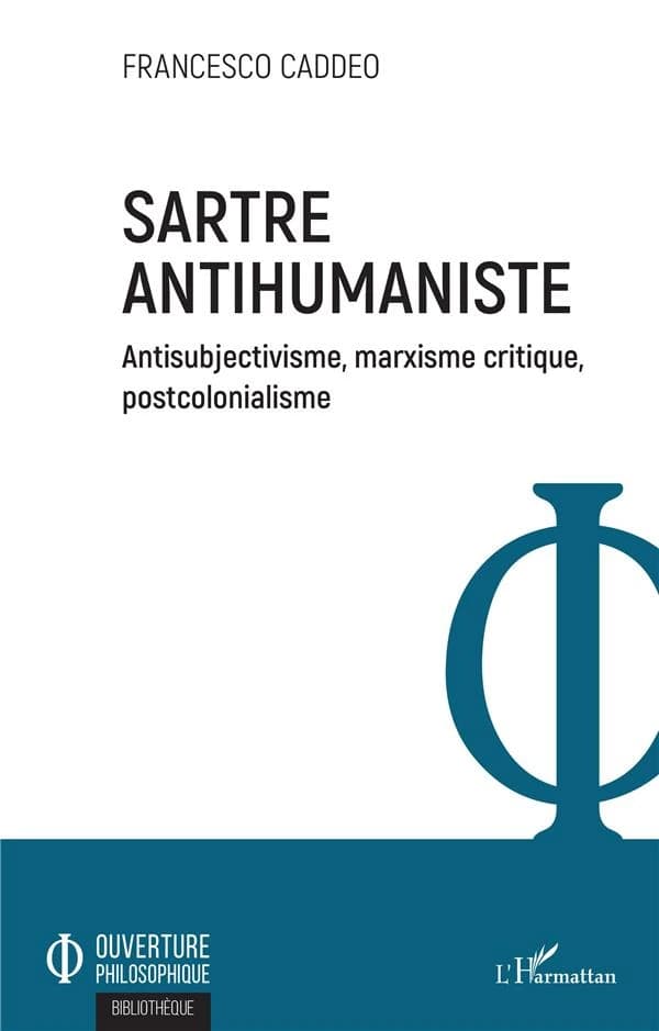 Sartre antihumaniste : antisubjectivisme, marxisme critique, postcolonialisme
