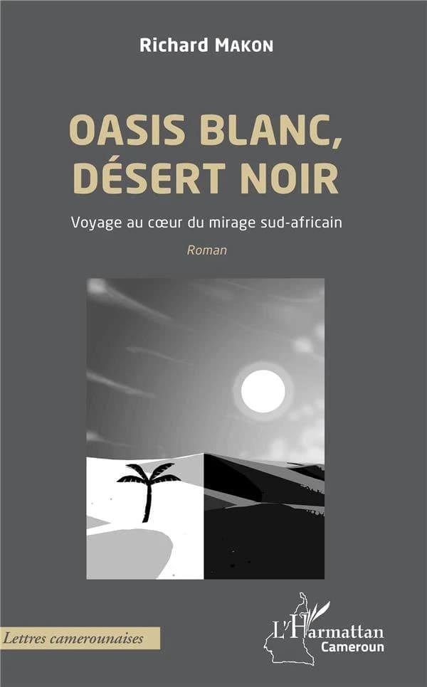 Oasis blanc, désert noir : voyage au coeur du mirage sud-africain : roman