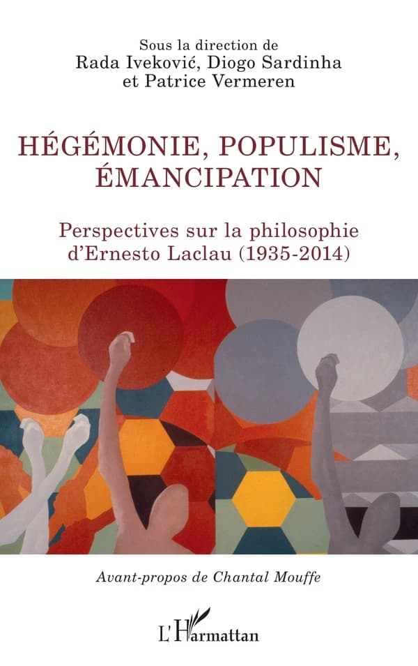 Hégémonie, populisme, émancipation : perspectives sur la philosophie d'Ernesto Laclau, 1935-2014