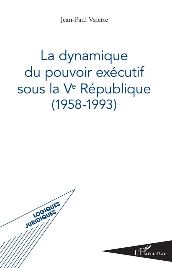La dynamique du pouvoir exécutif sous la Ve République : 1958-1993