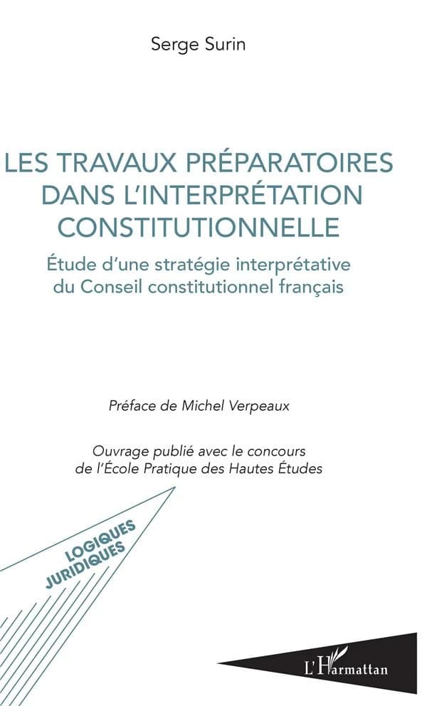 Les travaux préparatoires dans l'interprétation constitutionnelle : étude d'une stratégie interprétative du Conseil constitutionnel français