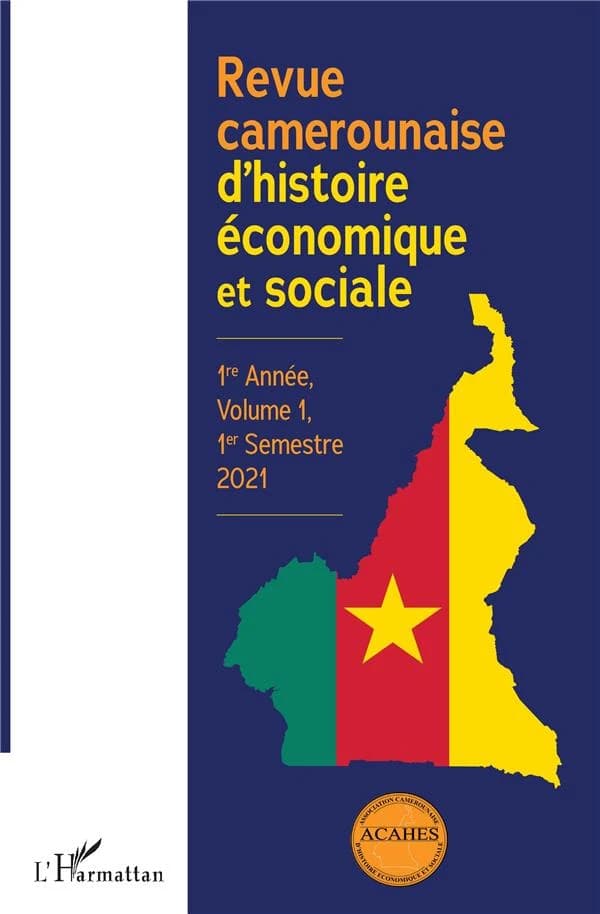 Revue camerounaise d'histoire economique et sociale 1re annee, volume 1, 1er semestre 2021 (édition 2021)